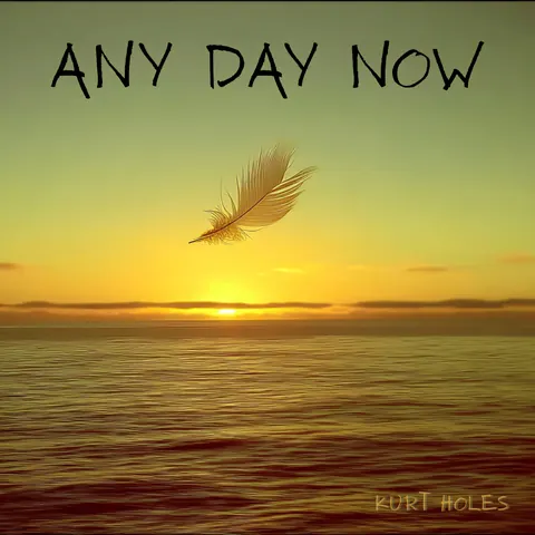 Cover art for Any Day Now by Kurt Holes.