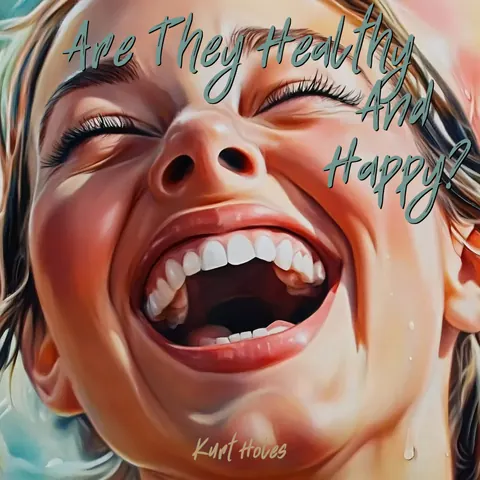 Cover art for Are They Healthy And Happy? by Kurt Holes.
