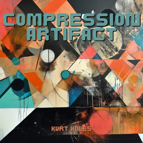 Cover art for Compression Artifact by Kurt Holes.