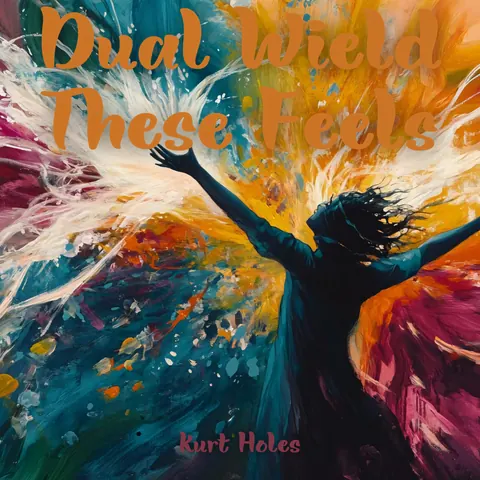 Cover art for Dual Wield These Feels by Kurt Holes.