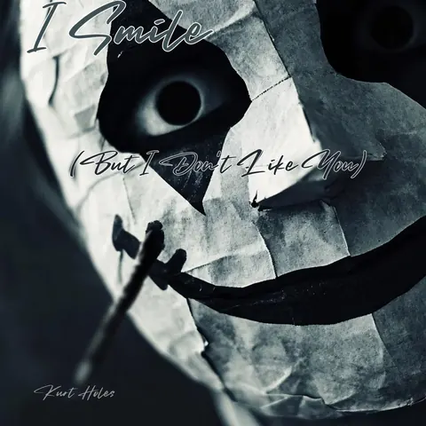 Cover art for I Smile (But I Don't Like You) by Kurt Holes.