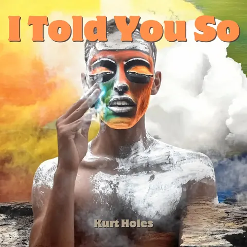 Cover art for I Told You So by Kurt Holes.