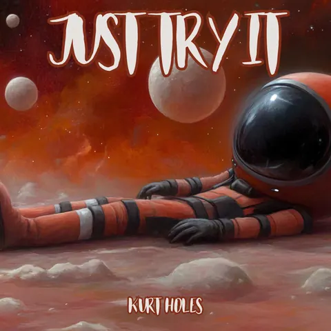 Cover art for Just Try It by Kurt Holes.