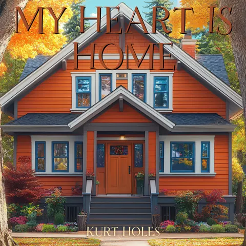 Cover art for My Heart is Home by Kurt Holes.