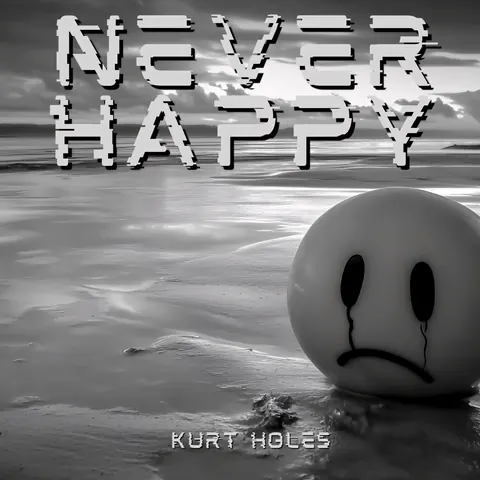 Cover art for Never Happy by Kurt Holes.