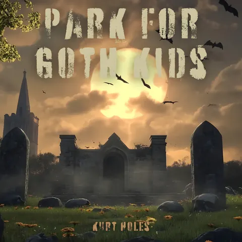 Cover art for Park for Goth Kids by Kurt Holes.