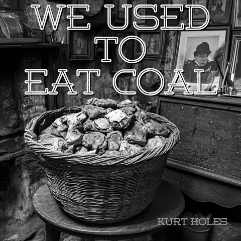 Cover art for We Used to Eat Coal by Kurt Holes.